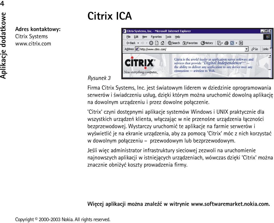 'Citrix' czyni dostêpnymi aplikacje systemów Windows i UNIX praktycznie dla wszystkich urz±dzeñ klienta, w³±czaj±c w nie przeno ne urz±dzenia ³±czno ci bezprzewodowej.