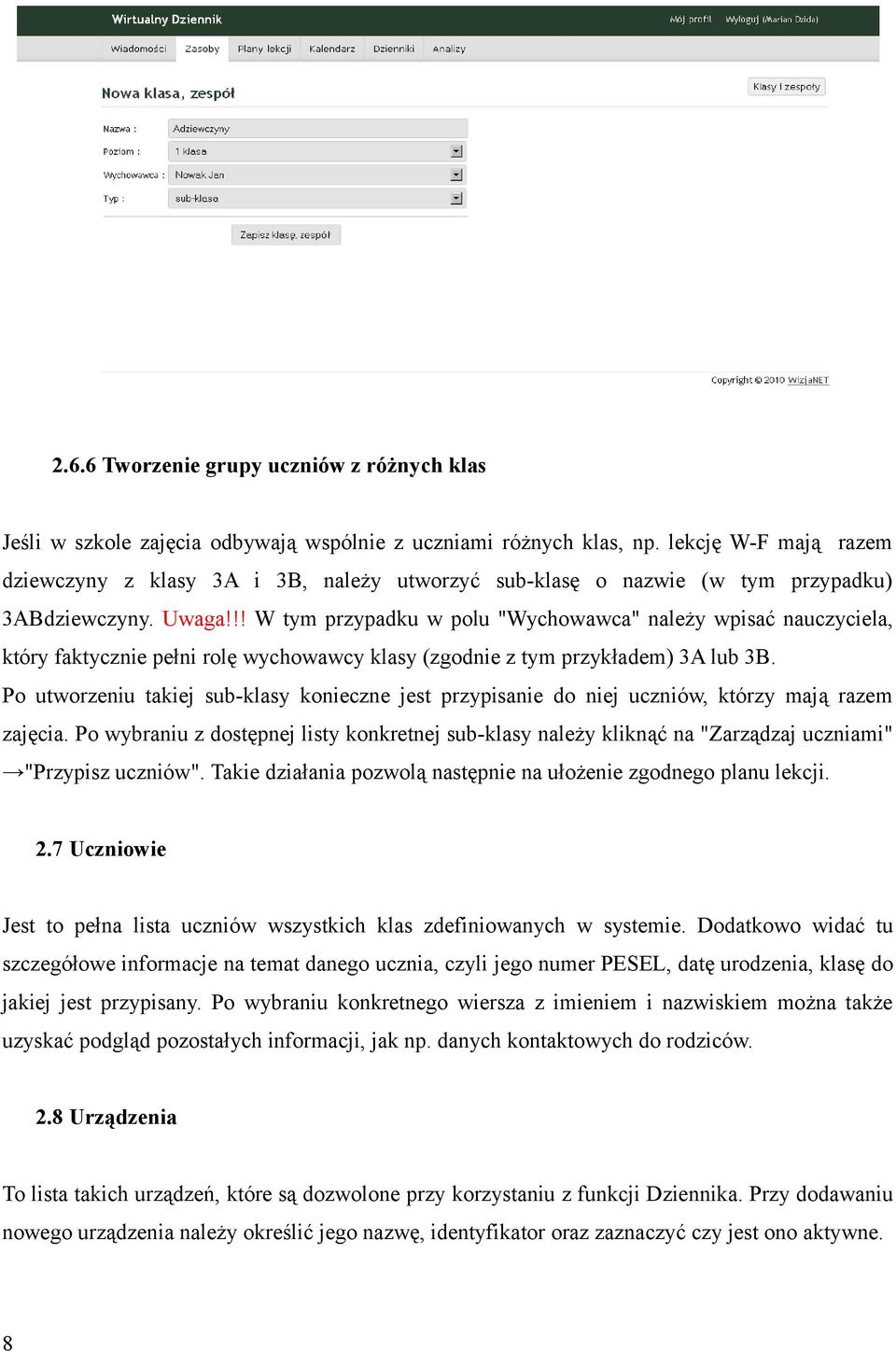 !! W tym przypadku w polu "Wychowawca" należy wpisać nauczyciela, który faktycznie pełni rolę wychowawcy klasy (zgodnie z tym przykładem) 3A lub 3B.