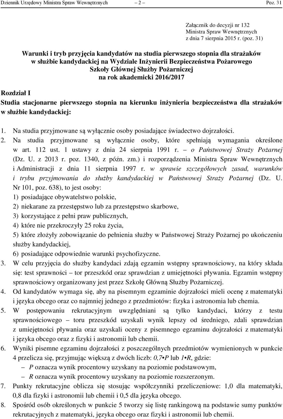 akademicki 2016/2017 Rozdział I Studia stacjonarne pierwszego stopnia na kierunku inżynieria bezpieczeństwa dla strażaków w służbie kandydackiej: 1.