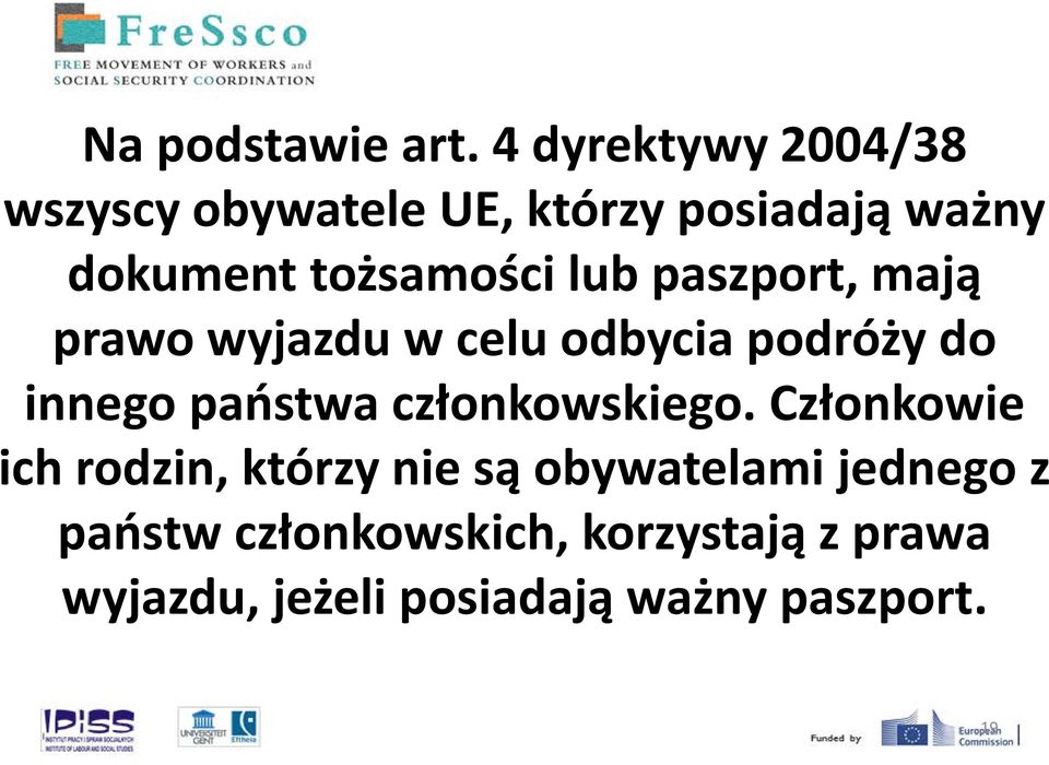 lub paszport, mają prawo wyjazdu w celu odbycia podróży do innego państwa