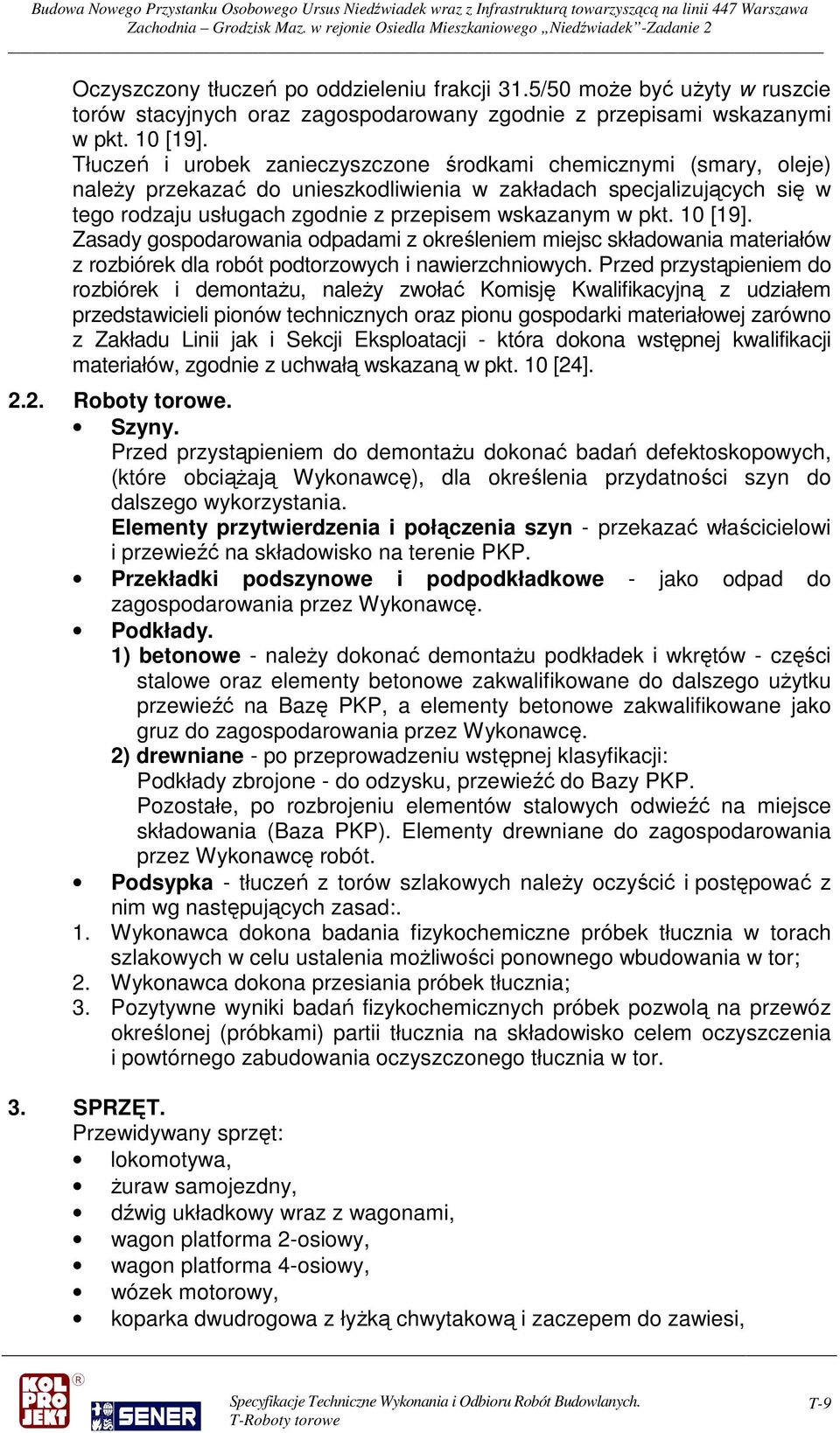 10 [19]. Zasady gospodarowania odpadami z określeniem miejsc składowania materiałów z rozbiórek dla robót podtorzowych i nawierzchniowych.