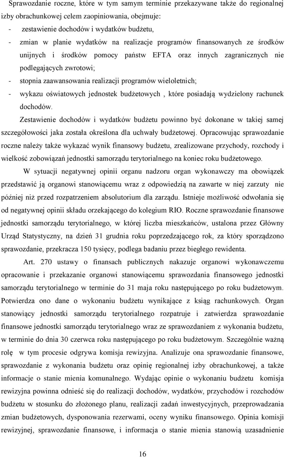 wieloletnich; - wykazu oświatowych jednostek budżetowych, które posiadają wydzielony rachunek dochodów.