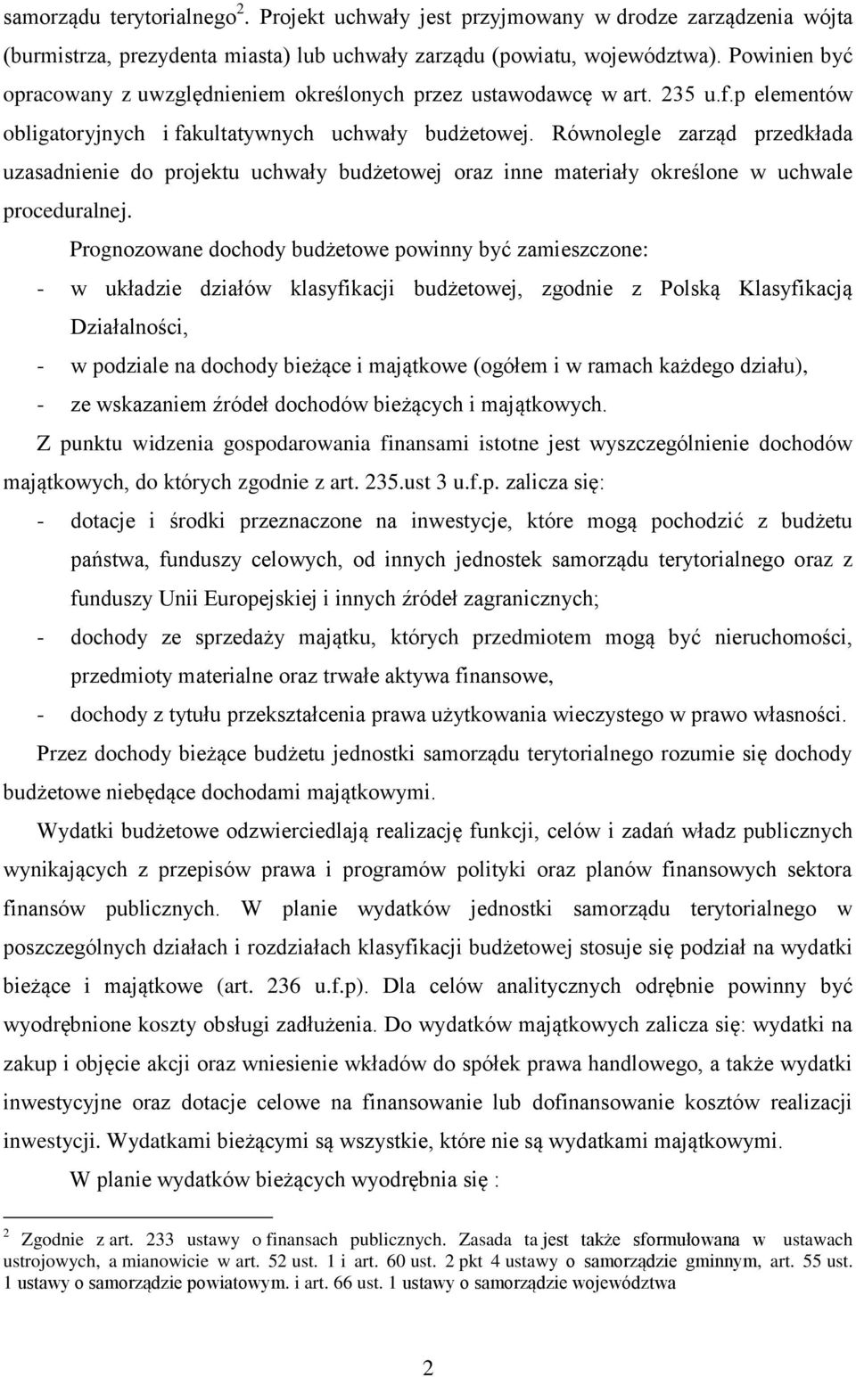 Równolegle zarząd przedkłada uzasadnienie do projektu uchwały budżetowej oraz inne materiały określone w uchwale proceduralnej.