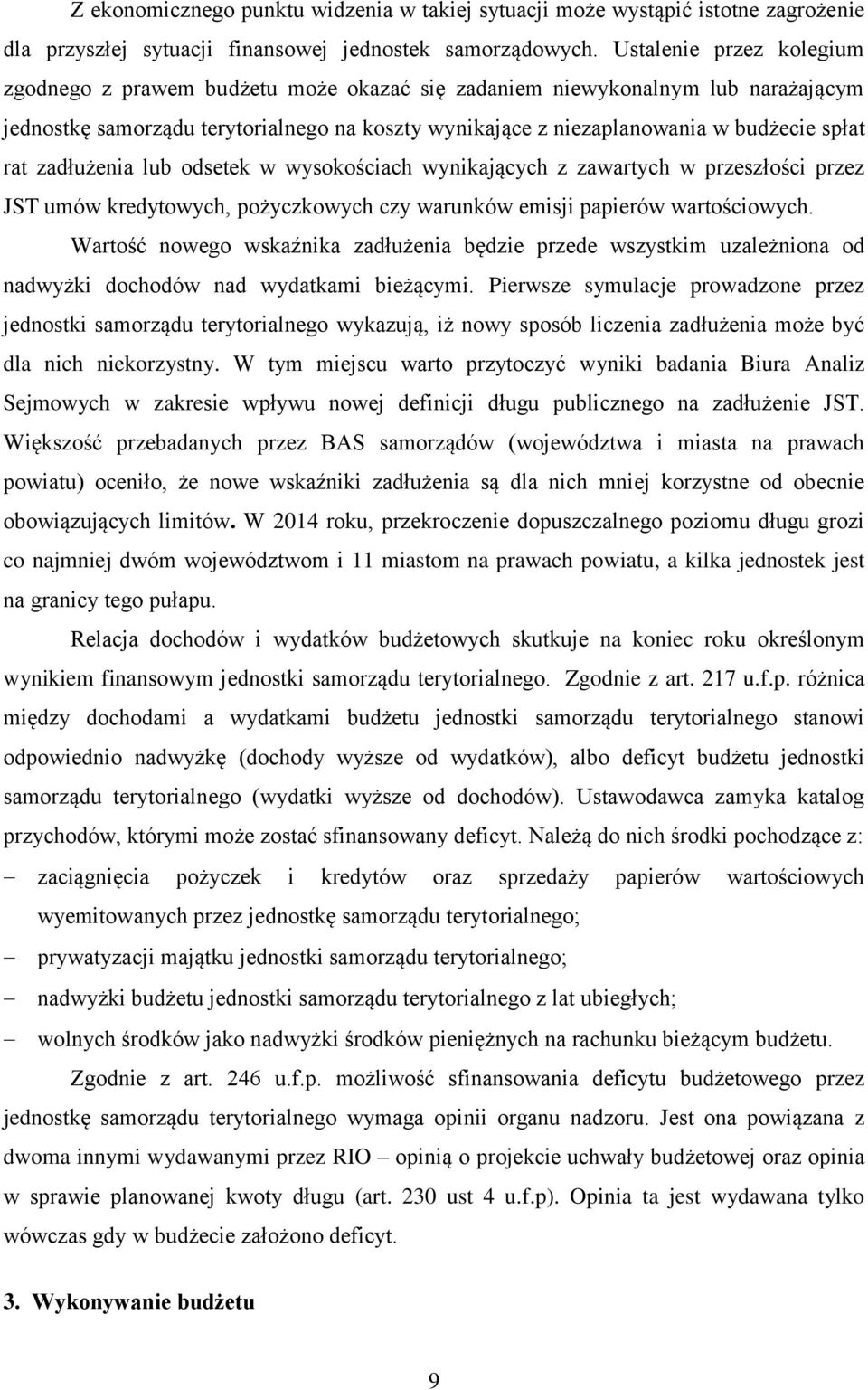 rat zadłużenia lub odsetek w wysokościach wynikających z zawartych w przeszłości przez JST umów kredytowych, pożyczkowych czy warunków emisji papierów wartościowych.