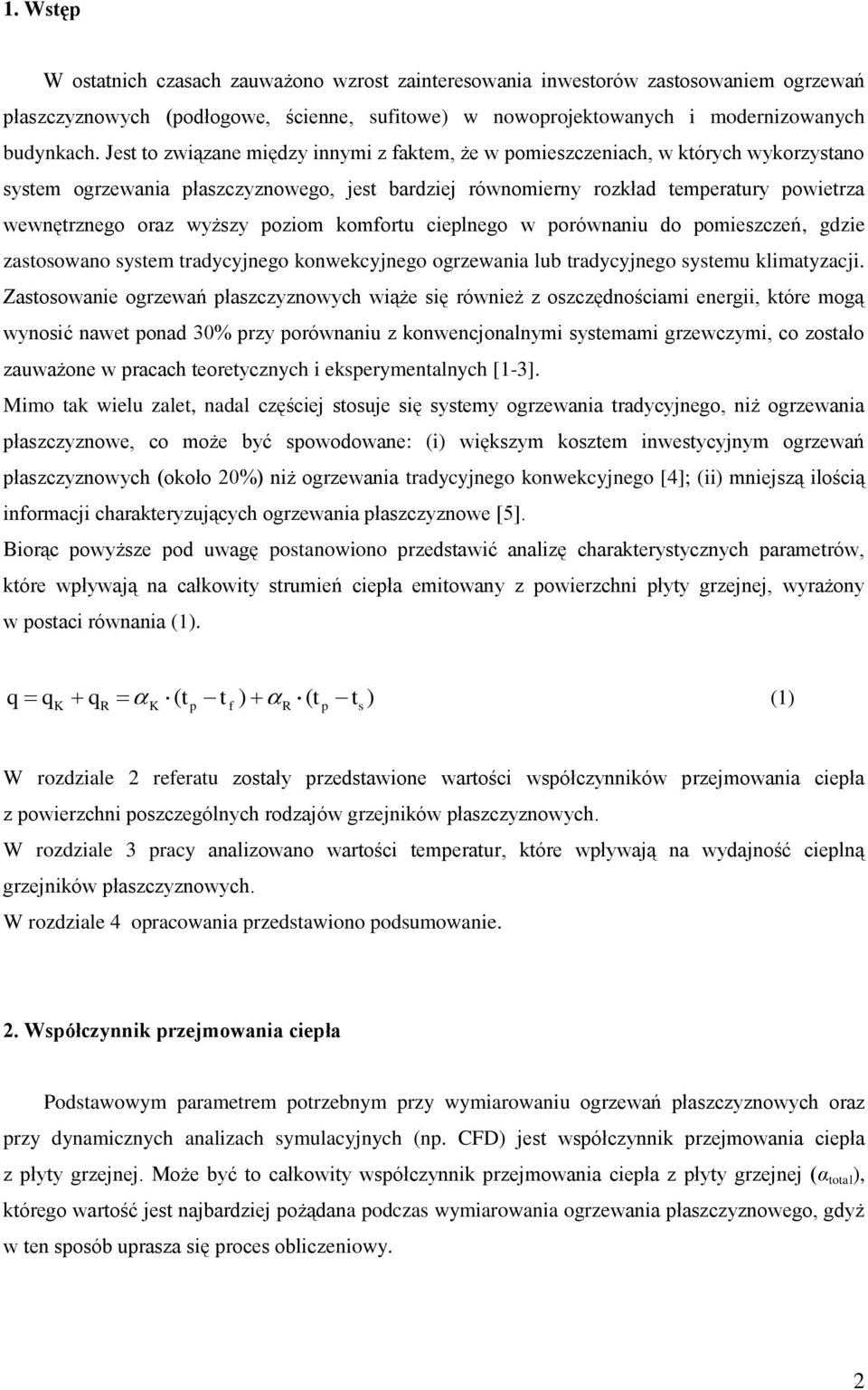 cielnego w orównaniu do omieszczeń, gdzie zasosowano sysem radycyjnego konwekcyjnego ogrzewania lub radycyjnego sysemu klimayzacji.