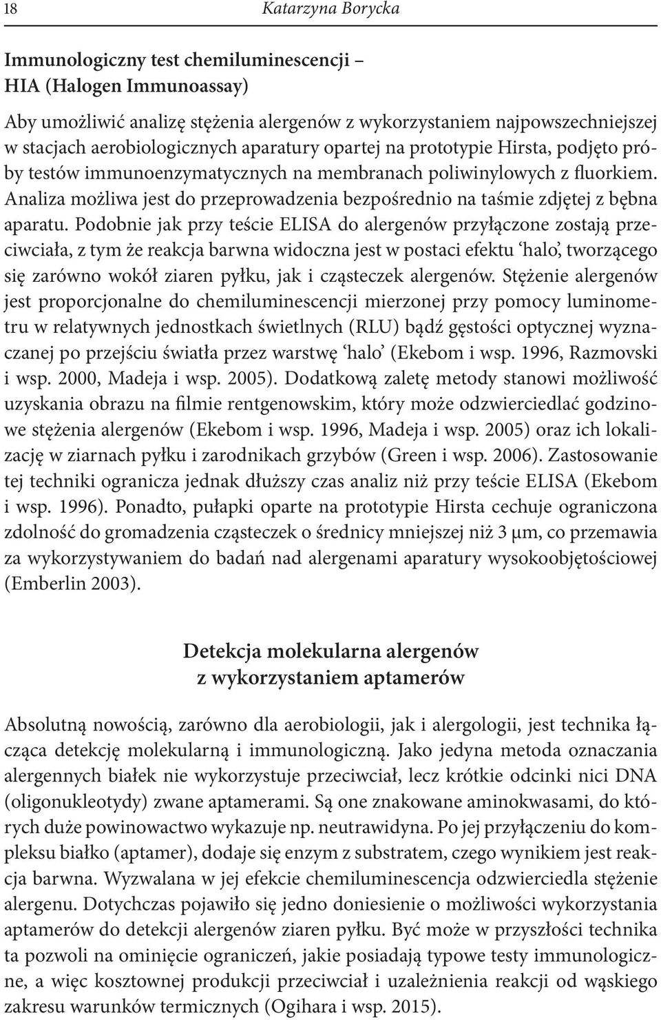 Analiza możliwa jest do przeprowadzenia bezpośrednio na taśmie zdjętej z bębna aparatu.