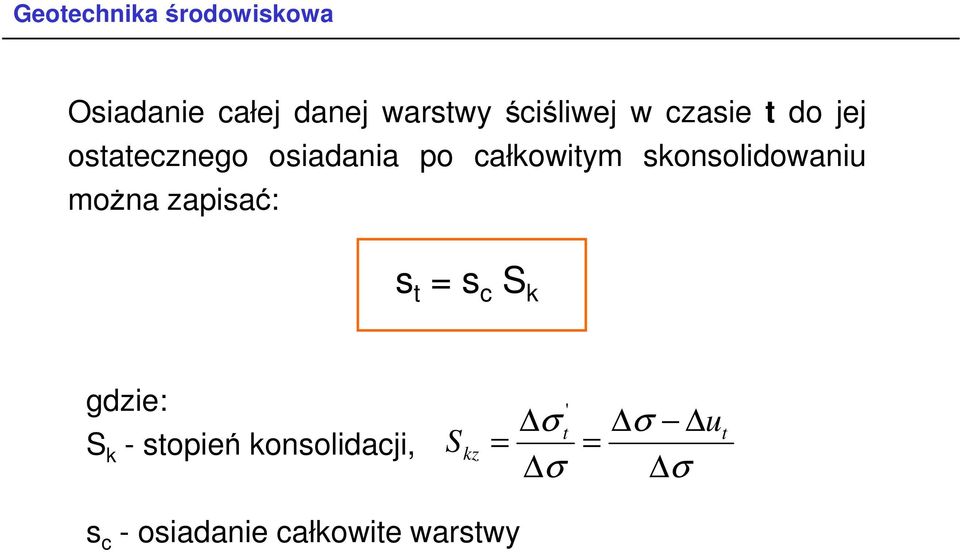 skonsolidowaniu moŝna zapisać: s t s c S k gdzie: S k