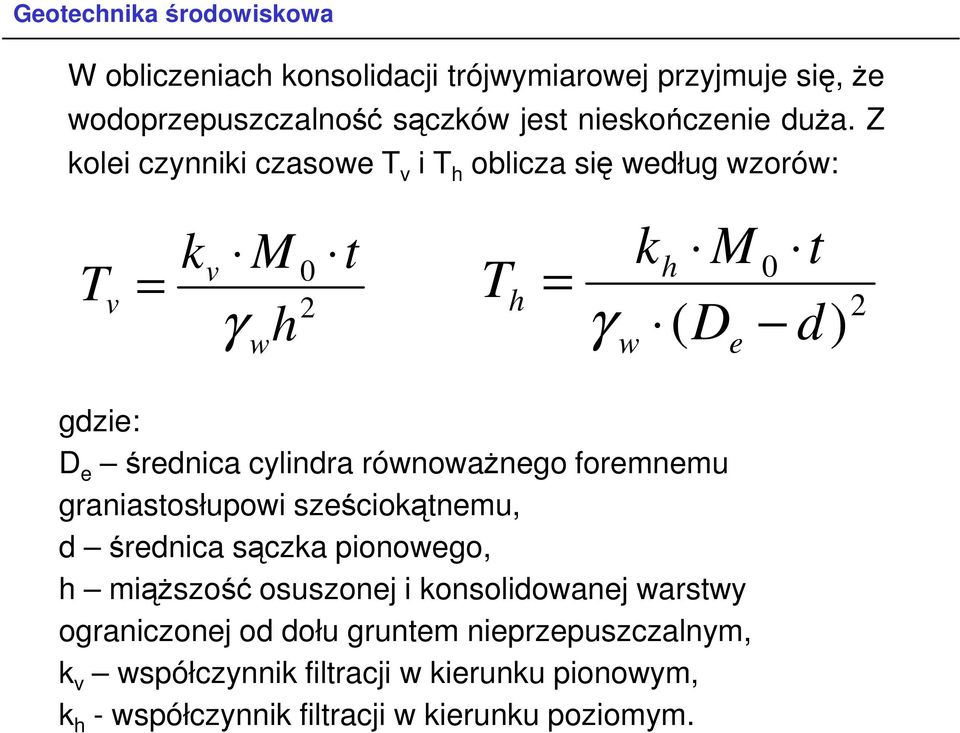cylindra równowaŝnego foremnemu graniastosłupowi sześciokątnemu, d średnica sączka pionowego, miąŝszość osuszonej i konsolidowanej