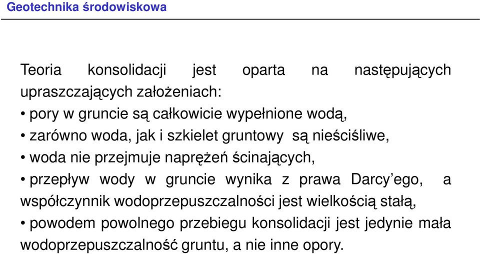 ścinającyc, przepływ wody w gruncie wynika z prawa Darcy ego, a współczynnik wodoprzepuszczalności jest