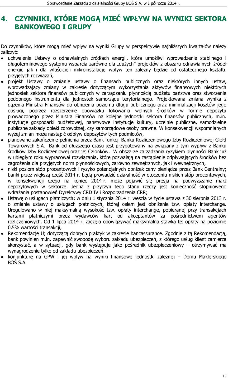 mikroinstalacji; wpływ ten zależny będzie od ostatecznego kształtu przyjętych rozwiązań, projekt Ustawy o zmianie ustawy o finansach publicznych oraz niektórych innych ustaw, wprowadzający zmiany w