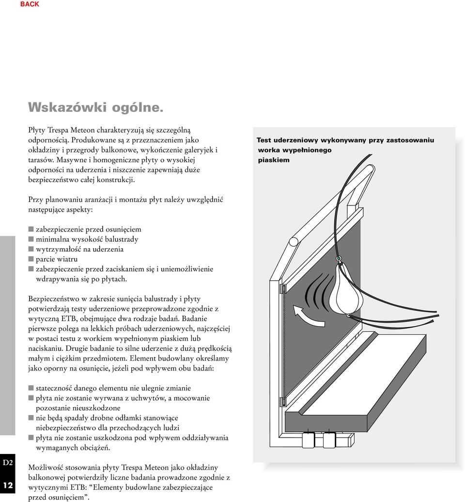 Test uderzeniowy wykonywany przy zastosowaniu worka wypełnionego piaskiem Przy planowaniu aranżacji i montażu płyt należy uwzględnić następujące aspekty: zabezpieczenie przed osunięciem minimalna