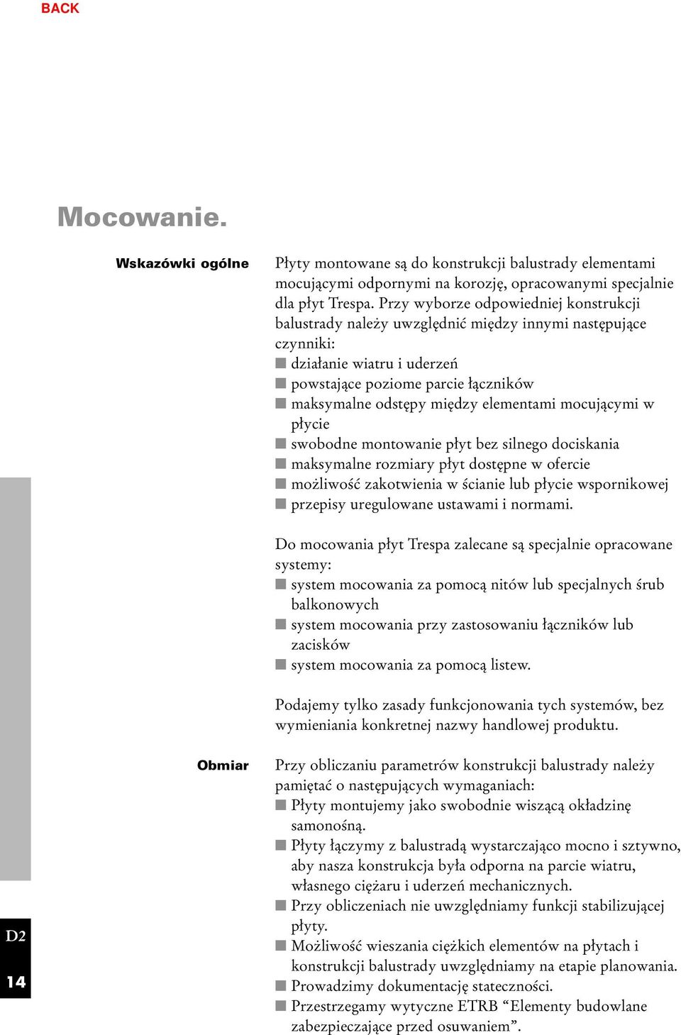 elementami mocującymi w płycie swobodne montowanie płyt bez silnego dociskania maksymalne rozmiary płyt dostępne w ofercie możliwość zakotwienia w ścianie lub płycie wspornikowej przepisy uregulowane