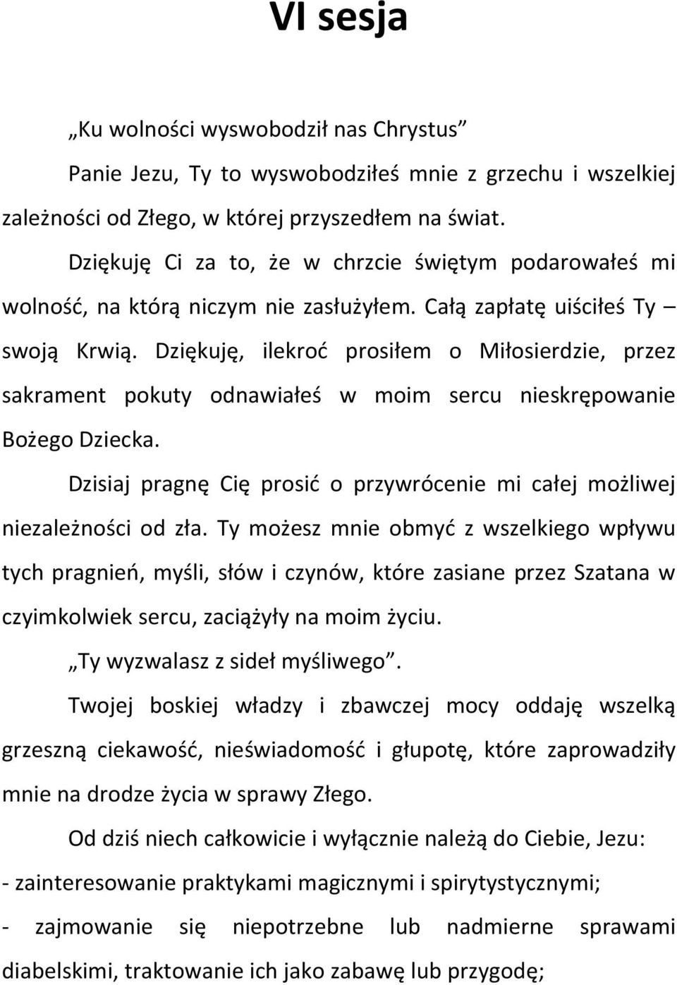 Dziękuję, ilekroć prosiłem o Miłosierdzie, przez sakrament pokuty odnawiałeś w moim sercu nieskrępowanie Bożego Dziecka.