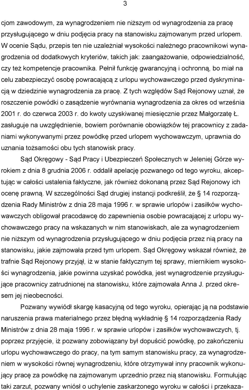 Pełnił funkcję gwarancyjną i ochronną, bo miał na celu zabezpieczyć osobę powracającą z urlopu wychowawczego przed dyskryminacją w dziedzinie wynagrodzenia za pracę.