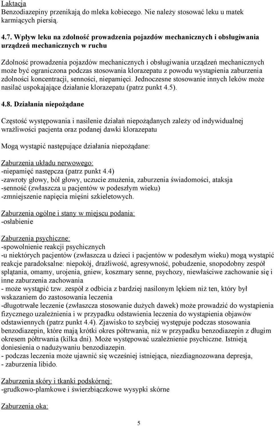 ograniczona podczas stosowania klorazepatu z powodu wystąpienia zaburzenia zdolności koncentracji, senności, niepamięci.