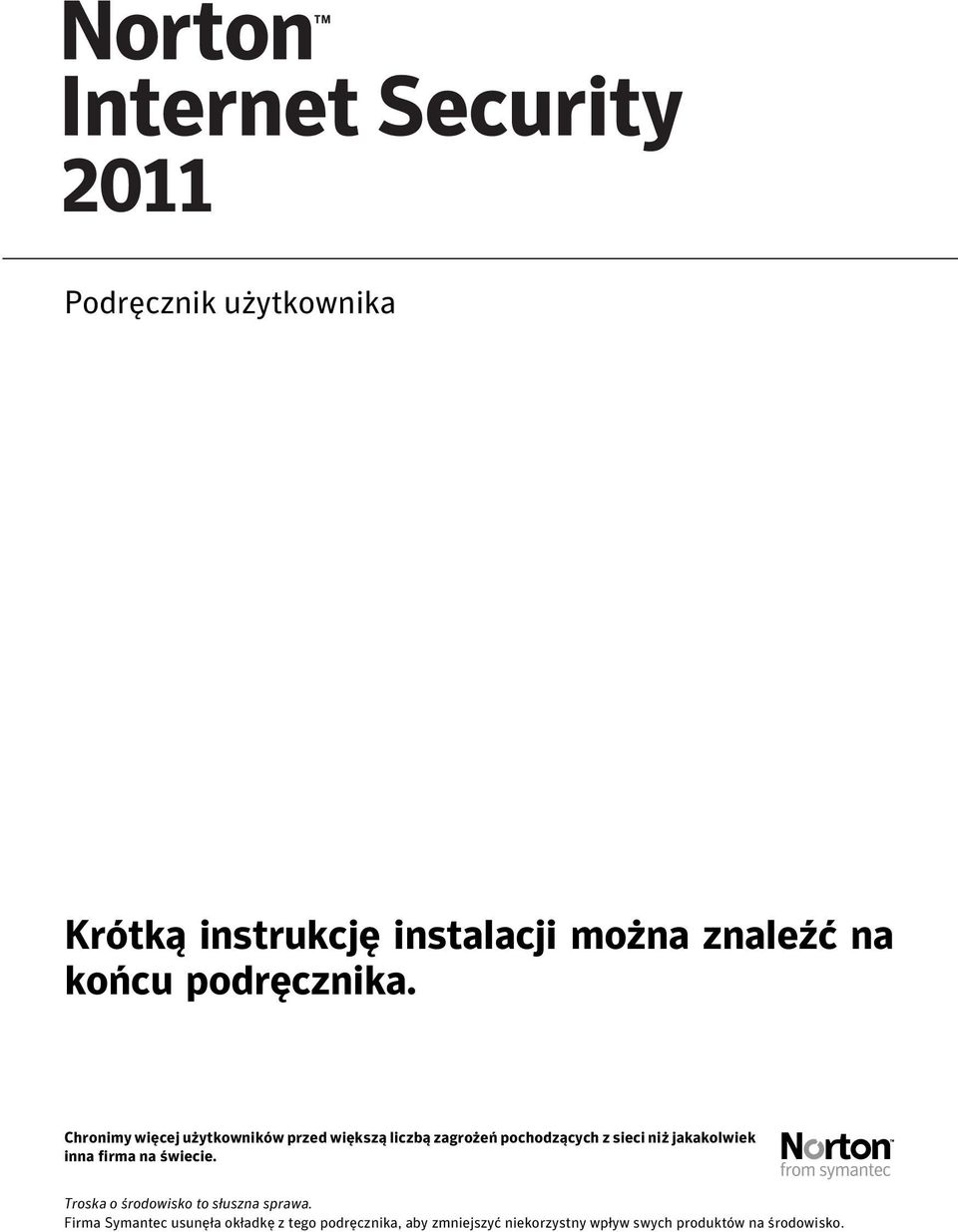 jakakolwiek inna firma na świecie. Troska o środowisko to słuszna sprawa.