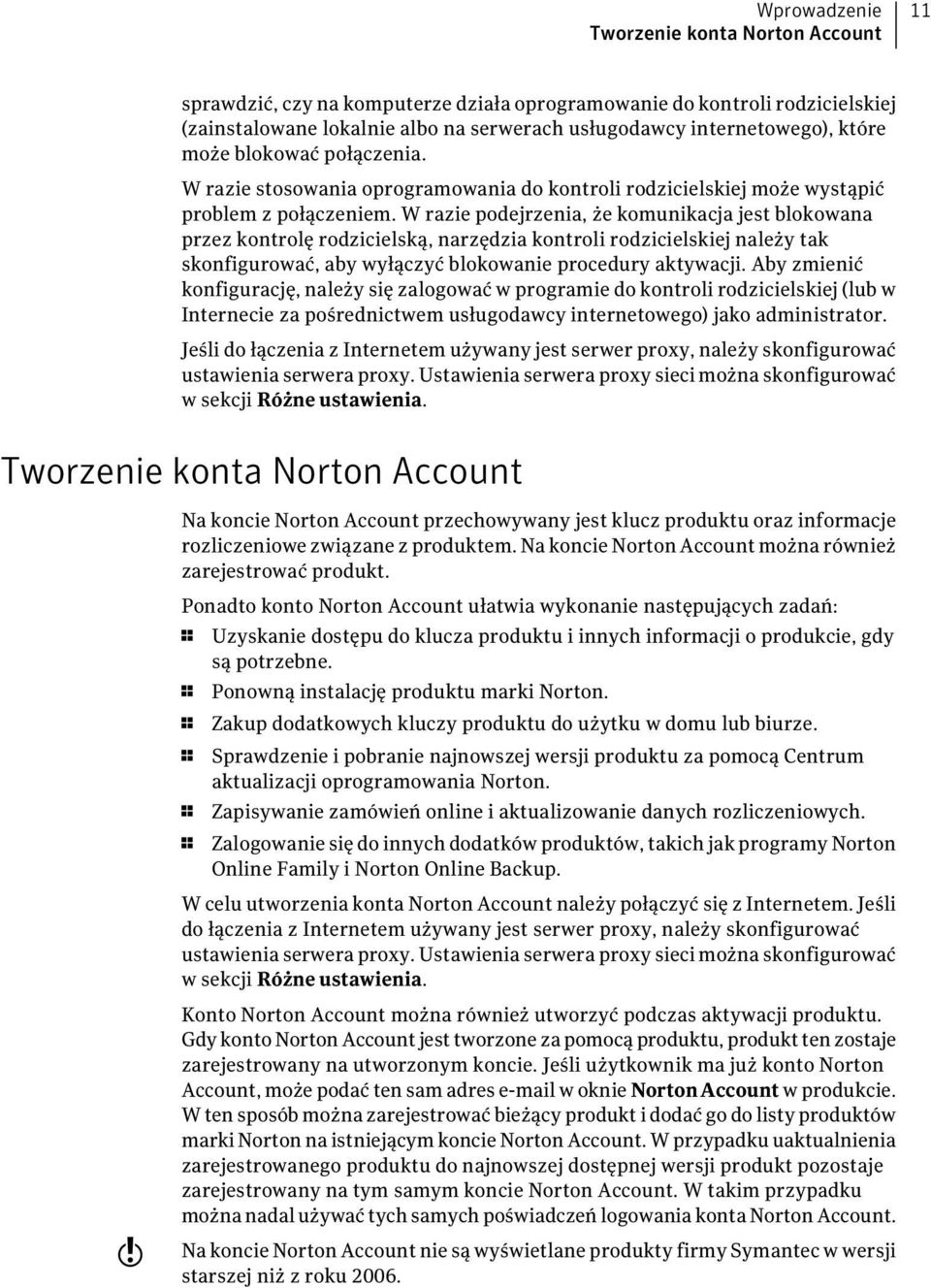 W razie podejrzenia, że komunikacja jest blokowana przez kontrolę rodzicielską, narzędzia kontroli rodzicielskiej należy tak skonfigurować, aby wyłączyć blokowanie procedury aktywacji.