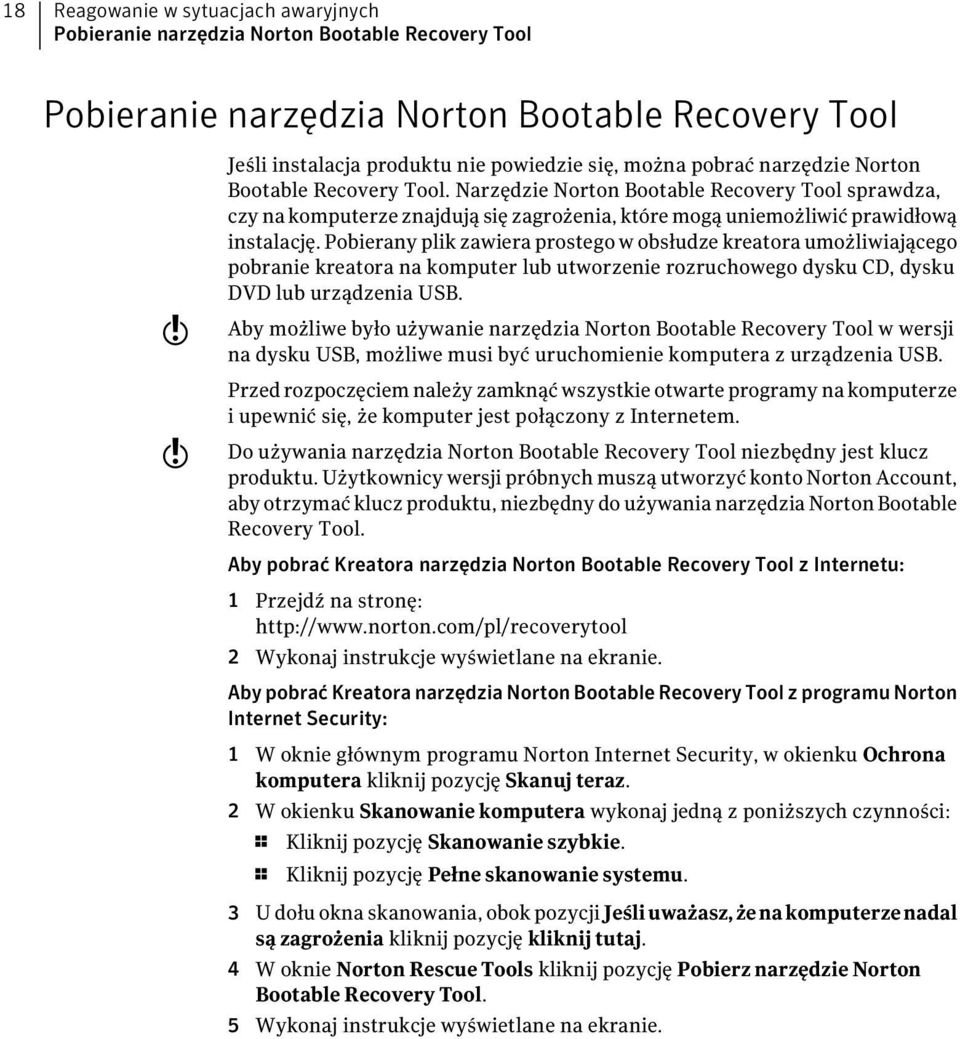 Pobierany plik zawiera prostego w obsłudze kreatora umożliwiającego pobranie kreatora na komputer lub utworzenie rozruchowego dysku CD, dysku DVD lub urządzenia USB.