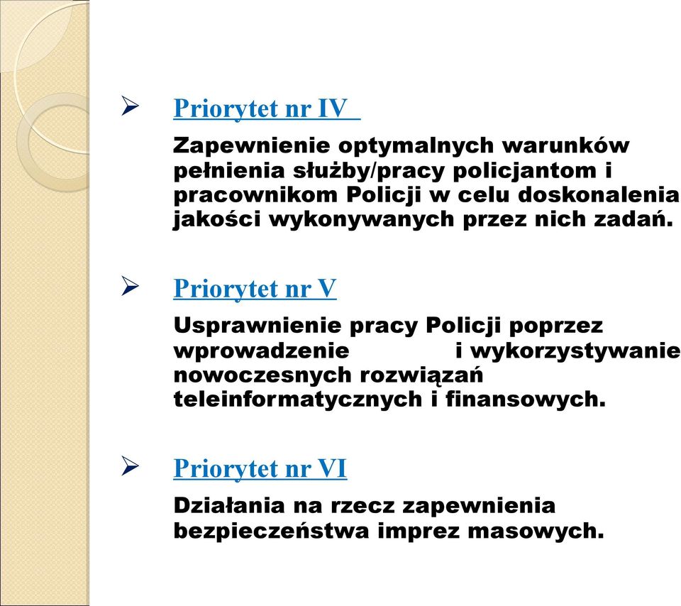 Priorytet nr V Usprawnienie pracy Policji poprzez wprowadzenie i wykorzystywanie nowoczesnych