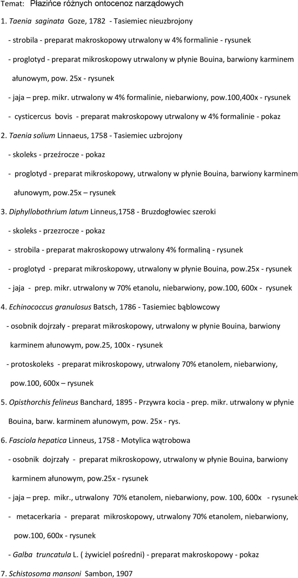 karminem ałunowym, pow. 25x - rysunek - jaja prep. mikr. utrwalony w 4% formalinie, niebarwiony, pow.100,400x - rysunek - cysticercus bovis - preparat makroskopowy utrwalony w 4% formalinie - pokaz 2.