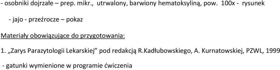 przygotowania: 1. Zarys Parazytologii Lekarskiej pod redakcją R.