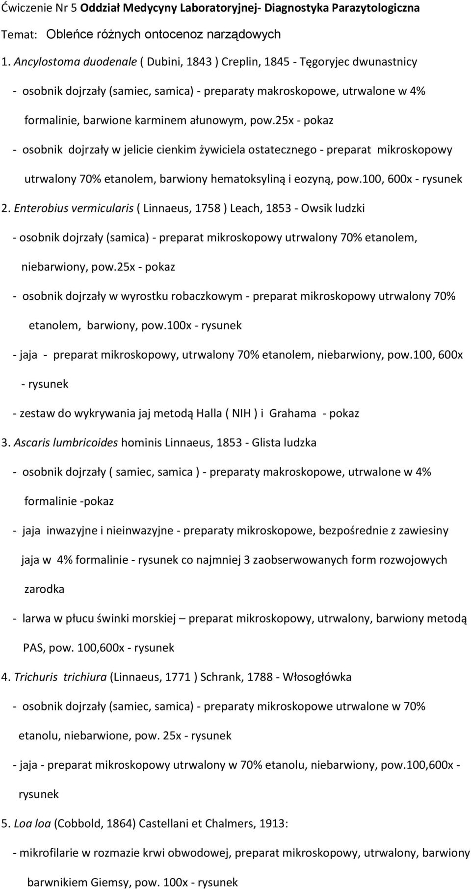 25x - pokaz - osobnik dojrzały w jelicie cienkim żywiciela ostatecznego - preparat mikroskopowy utrwalony 70% etanolem, barwiony hematoksyliną i eozyną, pow.100, 600x - rysunek 2.