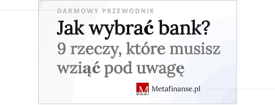 bank? 9 rzeczy, które