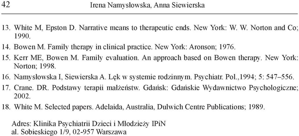 Namysłowska I, Siewierska A. Lęk w systemie rodzinnym. Psychiatr. Pol.,1994; 5: 547 556. 17. Crane. DR. Podstawy terapii małżeństw.