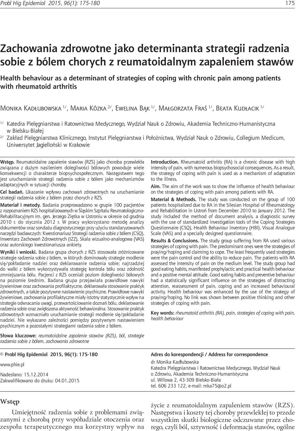 among patients with rheumatoid arthritis Monika Kadłubowska /, Maria Kózka /, Ewelina Bąk /, Małgorzata Fraś /, Beata Kudłacik / / Katedra Pielęgniarstwa i Ratownictwa Medycznego, Wydział Nauk o