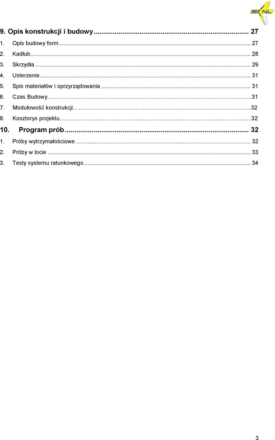 Czas Budowy...31 7. Modułowość konstrukcji.32 8. Kosztorys projektu...32 10.