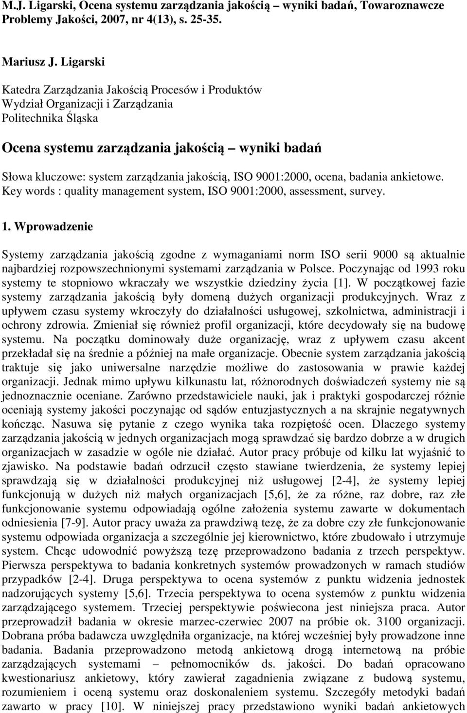 jakością, ISO 9001:2000, ocena, badania ankietowe. Key words : quality management system, ISO 9001:2000, assessment, survey. 1.