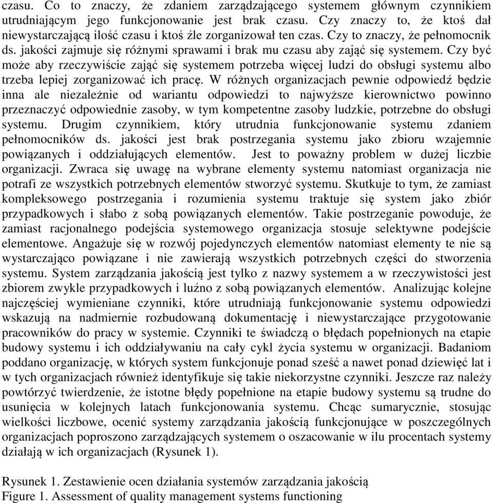 Czy być może aby rzeczywiście zająć się systemem potrzeba więcej ludzi do obsługi systemu albo trzeba lepiej zorganizować ich pracę.