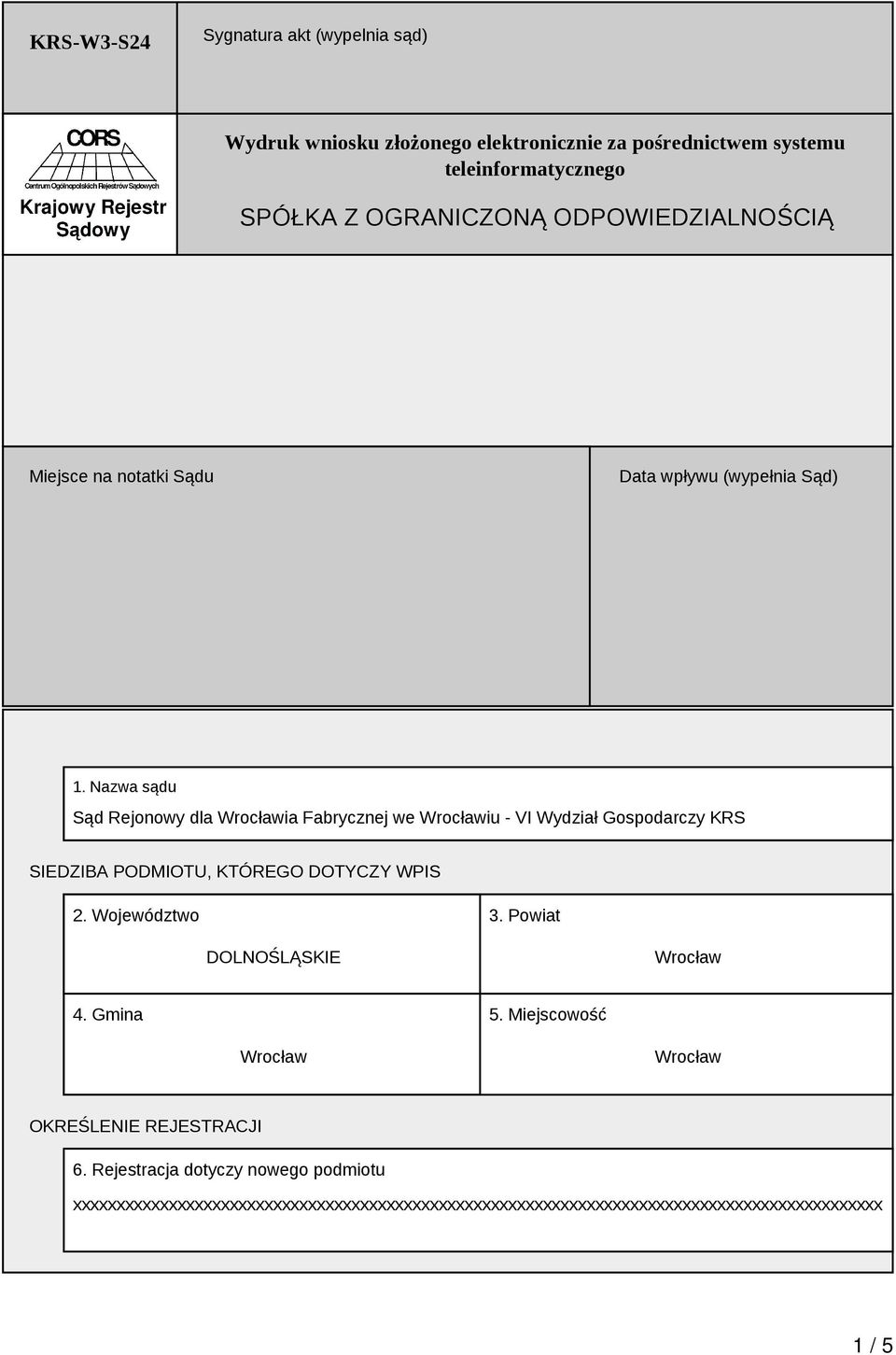 Nazwa sądu Sąd Rejonowy dla ia Fabrycznej we iu - VI Wydział Gospodarczy KRS SIEDZIBA PODMIOTU, KTÓREGO DOTYCZY WPIS 2. Województwo 3.