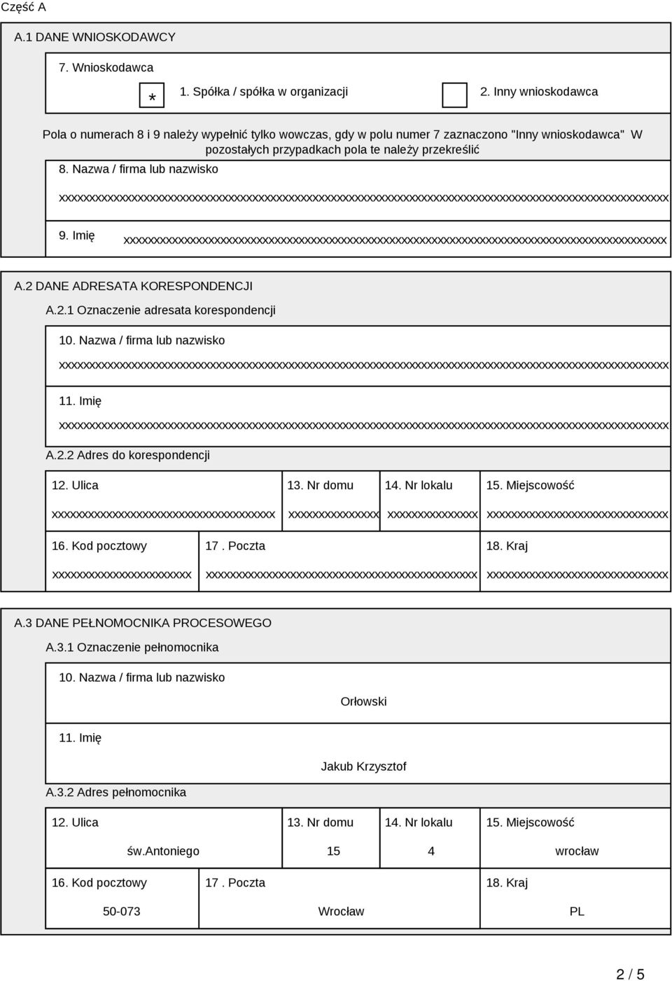 Nazwa / firma lub nazwisko 9. Imię xxxxxxxxxxxxxxxxxxxxxxxxxxxxxxxxxxxxxxxxxxxxxxxxxxxxxxxxxxxxxxxxxxxxxxxxxxxxxxxxxxxxxxxxxx A.2 DANE ADRESATA KORESPONDENCJI A.2. Oznaczenie adresata korespondencji.