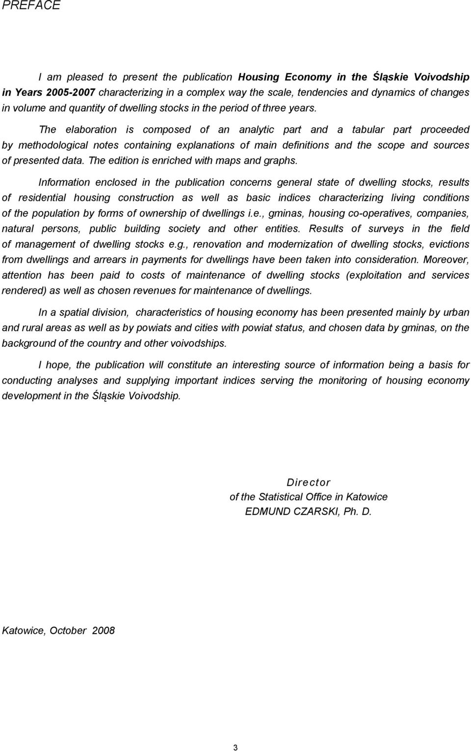 The elaboration is composed of an analytic part and a tabular part proceeded by methodological notes containing explanations of main definitions and the scope and sources of presented data.