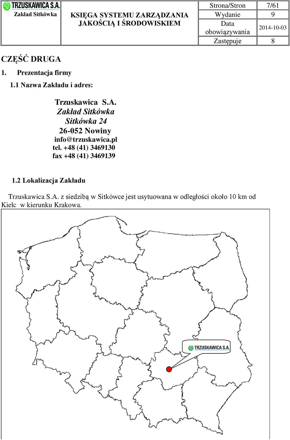 pl tel. +48 (41) 3469130 fax +48 (41) 3469139 1.2 Lokalizacja Zakładu Trzuskawica S.A.