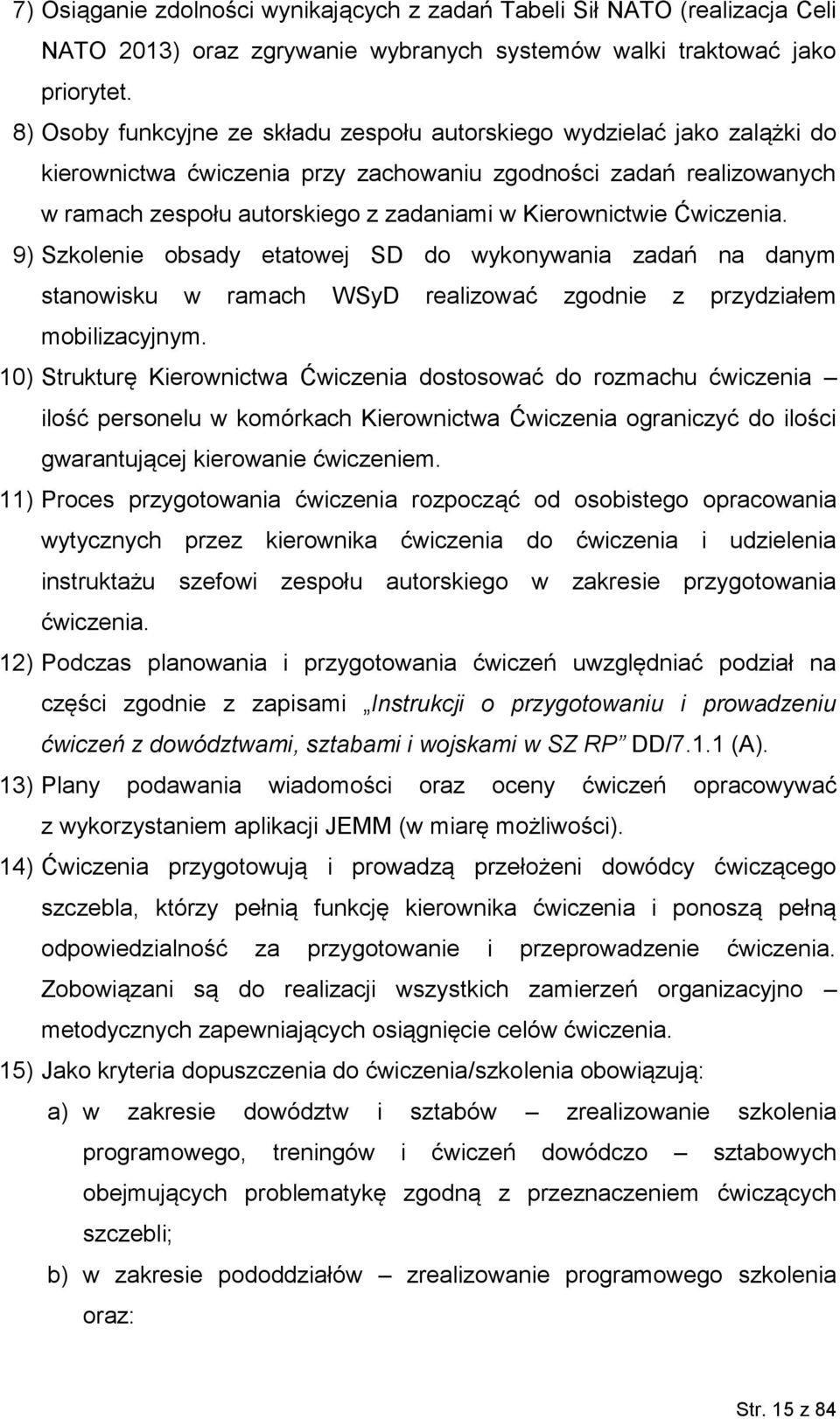 Kierownictwie Ćwiczenia. 9) Szkolenie obsady etatowej SD do wykonywania zadań na danym stanowisku w ramach WSyD realizować zgodnie z przydziałem mobilizacyjnym.