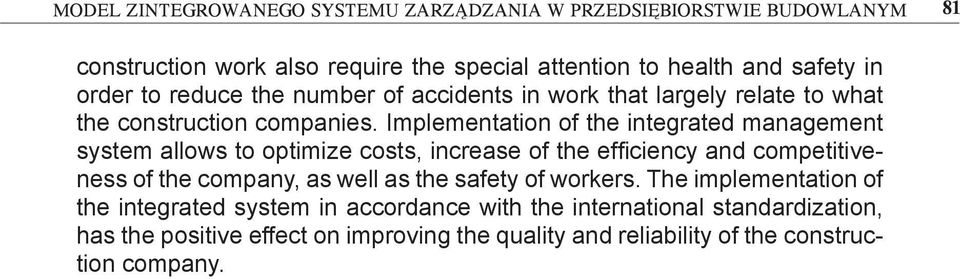 Implementation of the integrated management system allows to optimize costs, increase of the efficiency and competitiveness of the company, as well as the