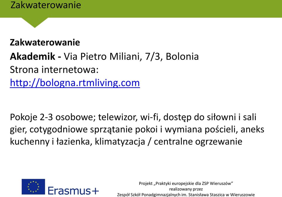 com Pokoje 2-3 osobowe; telewizor, wi-fi, dostęp do siłowni i sali gier,