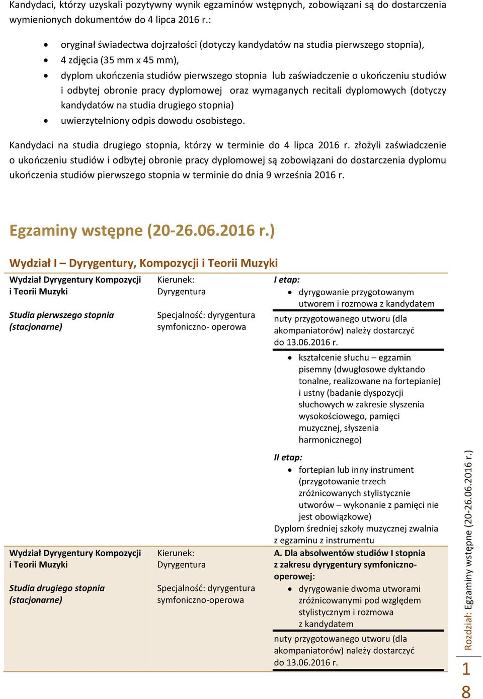 odbytej obronie pracy dyplomowej oraz wymaganych recitali dyplomowych (dotyczy kandydatów na studia drugiego stopnia) uwierzytelniony odpis dowodu osobistego.