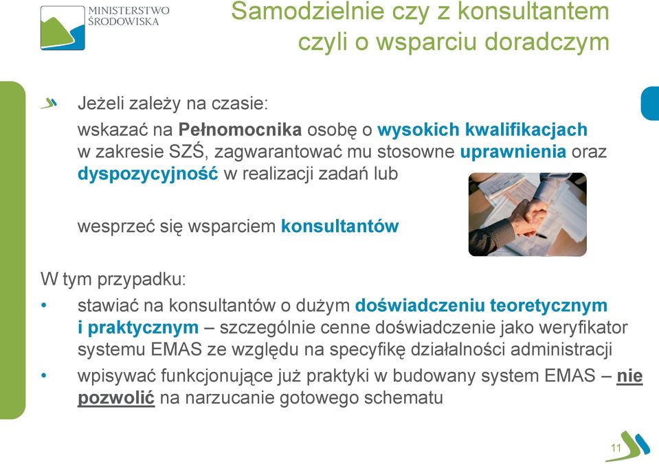 przypadku: stawiać na konsultantów o dużym doświadczeniu teoretycznym i praktycznym szczególnie cenne doświadczenie jako weryfikator systemu EMAS