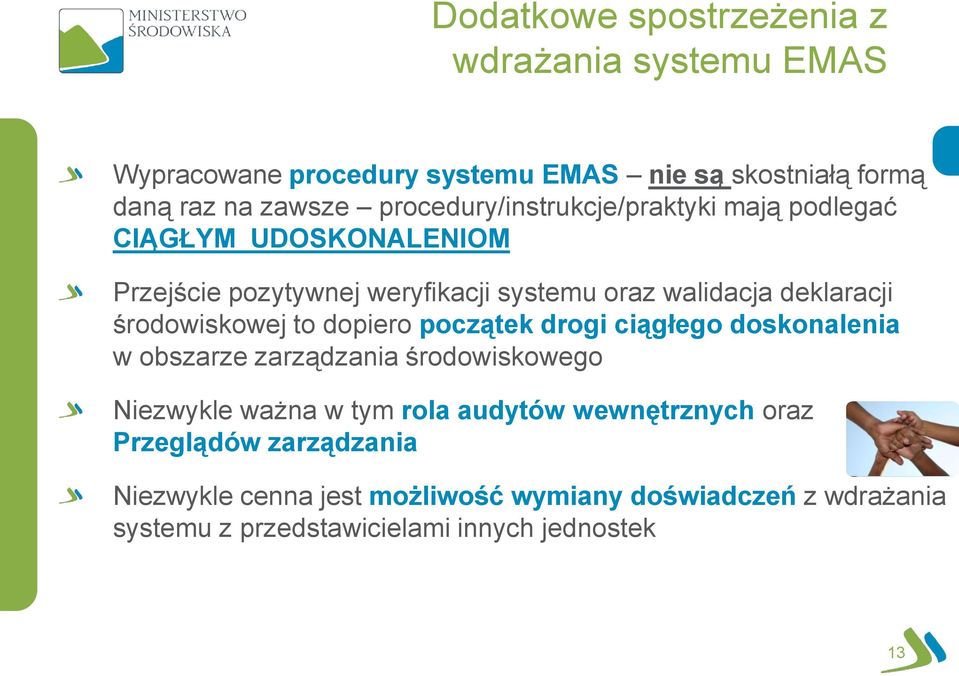 środowiskowej to dopiero początek drogi ciągłego doskonalenia w obszarze zarządzania środowiskowego Niezwykle ważna w tym rola audytów