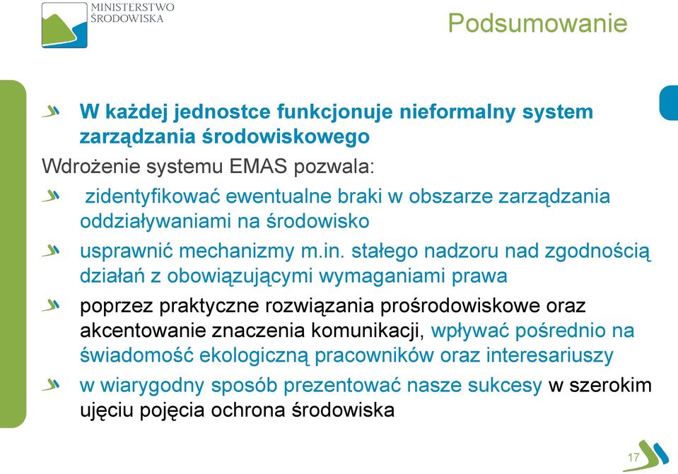 stałego nadzoru nad zgodnością działań z obowiązującymi wymaganiami prawa poprzez praktyczne rozwiązania prośrodowiskowe oraz akcentowanie