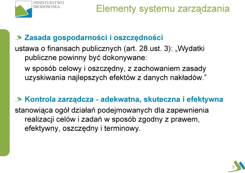 3): Wydatki publiczne powinny być dokonywane: w sposób celowy i oszczędny, z zachowaniem zasady uzyskiwania