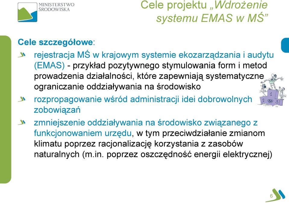 rozpropagowanie wśród administracji idei dobrowolnych zobowiązań zmniejszenie oddziaływania na środowisko związanego z funkcjonowaniem