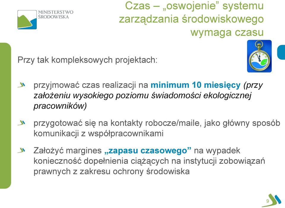 przygotować się na kontakty robocze/maile, jako główny sposób komunikacji z współpracownikami Założyć margines