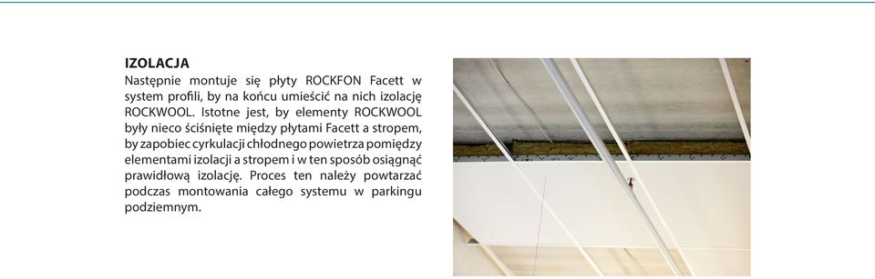 Istotne jest, by elementy ROCKWOOL były nieco ściśnięte między płytami Facett a stropem, by zapobiec