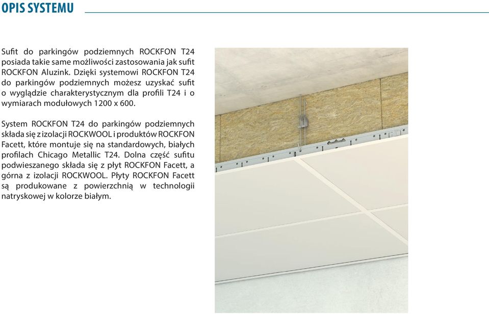 System ROCKFON T24 do parkingów podziemnych składa się z izolacji ROCKWOOL i produktów ROCKFON Facett, które montuje się na standardowych, białych profilach