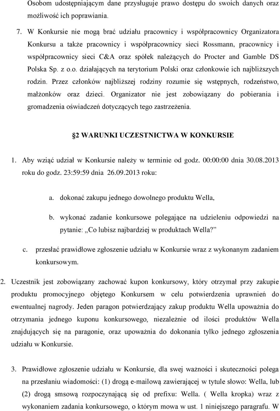 do Procter and Gamble DS Polska Sp. z o.o. działających na terytorium Polski oraz członkowie ich najbliższych rodzin.