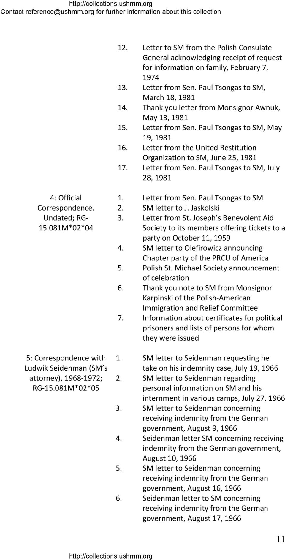 Undated; RG 15.081M*02*04 5: Correspondence with Ludwik Seidenman (SM s attorney), 1968 1972; RG 15.081M*02*05 1. Letter from Sen. Paul Tsongas to SM 2. SM letter to J. Jaskolski 3. Letter from St.